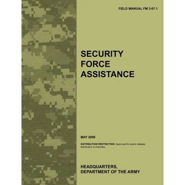 Security Force Assistance: The official U.S. Army Field Manual FM FM 3-07.1 (May 2009)