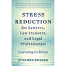 Stress Reduction for Lawyers, Law Students, and Legal Professionals: Learning to Relax