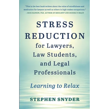 Stress Reduction for Lawyers, Law Students, and Legal Professionals: Learning to Relax