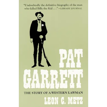 Pat Garrett: The Story of the Western Lawman