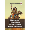 History of the Indians, of North and South America