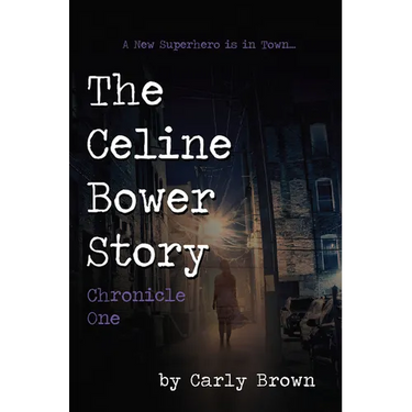 The Celine Bower Story: Chronicle One