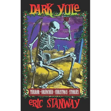 Dark Yule: Terror-drenched Christmas Stories