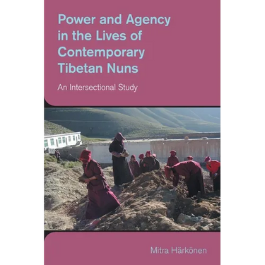 Power and Agency in the Lives of Contemporary Tibetan Nuns: An Intersectional Study