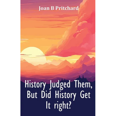 History Judged Them, But Did History Get It right?