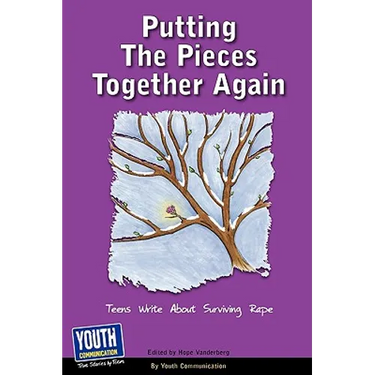 Putting the Pieces Together Again: Teens Write about Surviving Rape