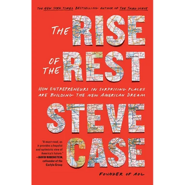 The Rise of the Rest: How Entrepreneurs in Surprising Places Are Building the New American Dream