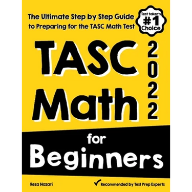 TASC Math for Beginners: The Ultimate Step by Step Guide to Preparing for the TASC Math Test