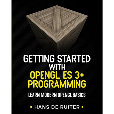 Getting Started with OpenGL ES 3+ Programming: Learn Modern OpenGL Basics
