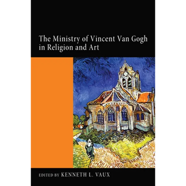 The Ministry of Vincent Van Gogh in Religion and Art