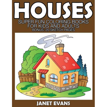 Houses: Super Fun Coloring Books for Kids and Adults (Bonus: 20 Sketch Pages)