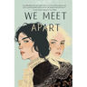 We Meet Apart