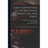 Early Expeditions to the Region of Bering Sea and Strait: From the Reports and Journals of Vitus Ivanovich Bering