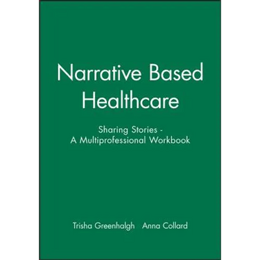 Narrative Based Healthcare: Sharing Stories - A Multiprofessional Workbook
