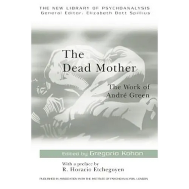 The Dead Mother: The Work of Andre Green