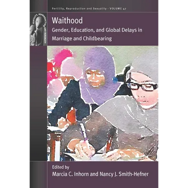 Waithood: Gender, Education, and Global Delays in Marriage and Childbearing