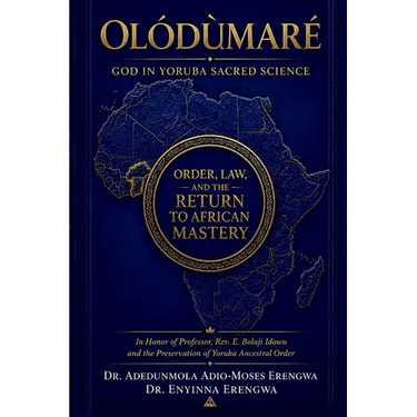 Olódùmarè: God in Yoruba Sacred Science: Order, Law, and the Return to African Mastery: God in Yoruba Sacred Science