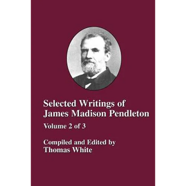 Selected Writings of James Madison Pendleton - Vol. 2