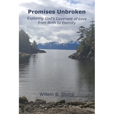Promises Unbroken: Exploring God's Covenant of Love from Birth to Eternity
