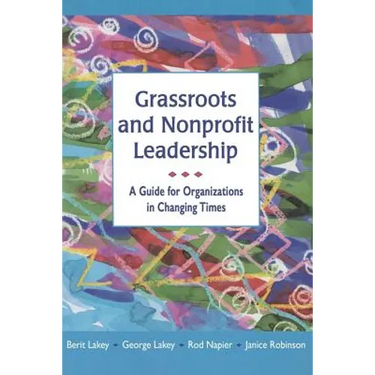 Grassroots and Nonprofit Leadership: A Guide for Organizations in Changing Times