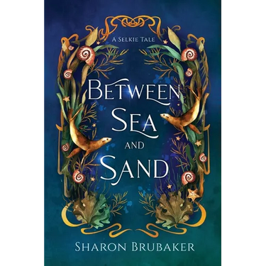 Between Sea and Sand, a sultry, Selkie Romantasy