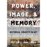 Power, Image, and Memory: Historical Subjects in Art