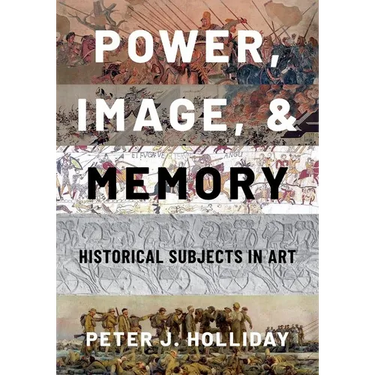 Power, Image, and Memory: Historical Subjects in Art
