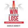 Playing to Win or Afraid to Lose: Stepping up and Stepping into Sales