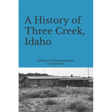 A History of Three Creek, Idaho