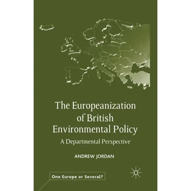 The Europeanization of British Environmental Policy: A Departmental Perspective