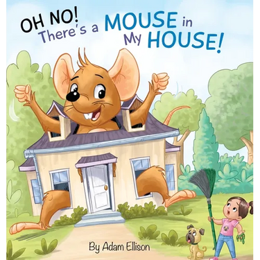 Oh No! There's a Mouse in My House