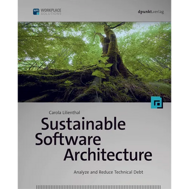 Sustainable Software Architecture: Analyze and Reduce Technical Debt