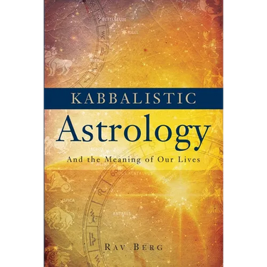 Kabbalistic Astrology: And the Meaning of Our Lives