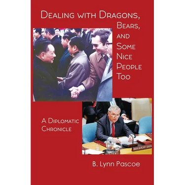 Dealing with Dragons, Bears, and Some Nice People Too: A Diplomatic Chronicle