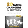 20 Game Changers In History (Series 2); A Note on the Lives and Impact of these Great Minds & Historical Figures (Tesla, Jung, Napoleon, Anne Frank, D