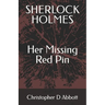 SHERLOCK HOLMES Her Missing Red Pin