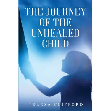 The Journey of the Unhealed Child: Healing a fragmented self from childhood sexual trauma with self-resilience, love and compassion.