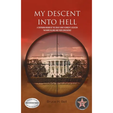 My Descent Into Hell: A Continuing Memoir of the Son of John F Kennedy's Assassin. Two More Killings and Their Consequence