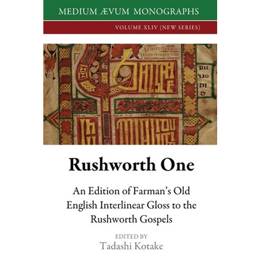 Rushworth One: An Edition of Farman's Old English Interlinear Gloss to the Rushworth Gospels (Oxford, Bodleian Library, MS Auct. D. 2.19)
