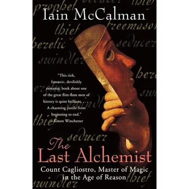 The Last Alchemist: Count Cagliostro, Master of Magic in the Age of Reason