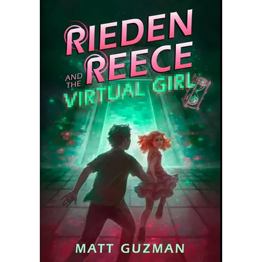 Rieden Reece and the Virtual Girl: A Middle-Grade Sci-Fi Adventure