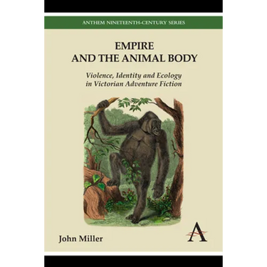 Empire and the Animal Body: Violence, Identity and Ecology in Victorian Adventure Fiction