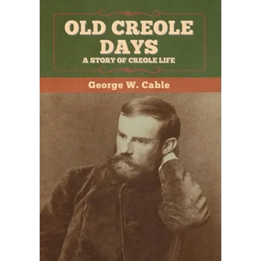 Old Creole Days: A Story of Creole Life