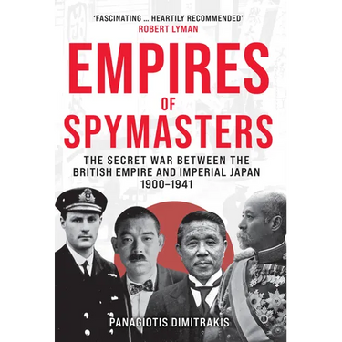 Empires of Spymasters: The Secret War Between the British Empire and Imperial Japan, 1900-1941