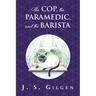 The Cop, the Paramedic, and the Barista: Book Two in The Mercy House Series
