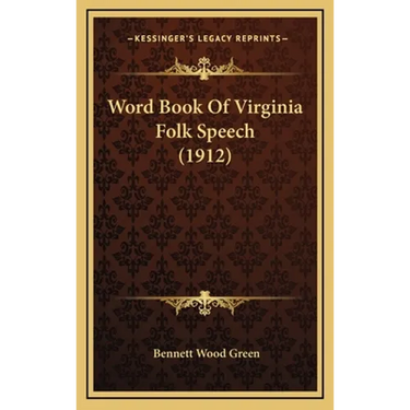 Word Book Of Virginia Folk Speech (1912)
