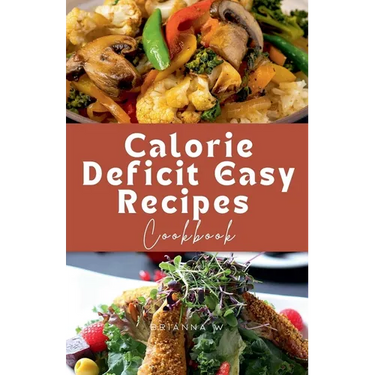Calorie Deficit Easy Recipes Cookbook