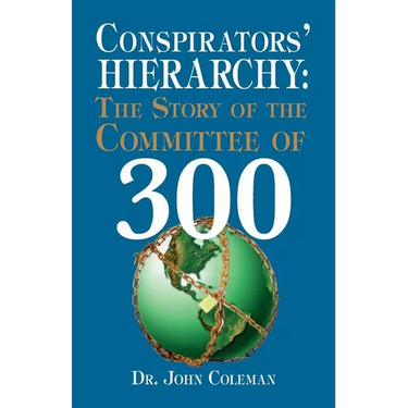 Conspirators' Hierarchy: The Story of the Committee of 300
