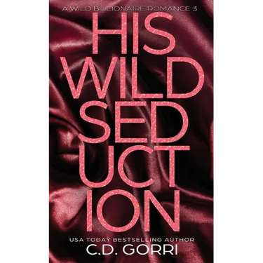 His Wild Seduction: A Wild Billionaire Romance Alternate Cover Edition