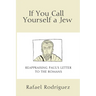 If You Call Yourself a Jew: Reappraising Paul's Letter to the Romans